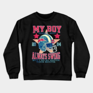 My Boy Might Not Always Swing American Style Crewneck Sweatshirt